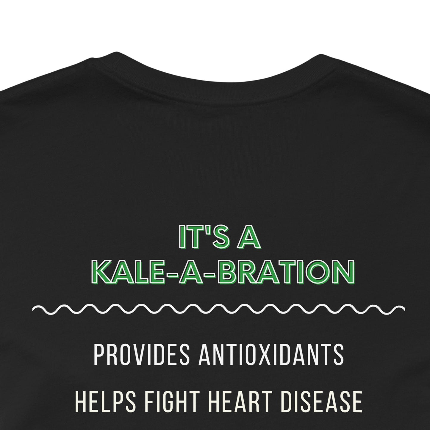 Kale-a-brate Good Times – Unisex Tee