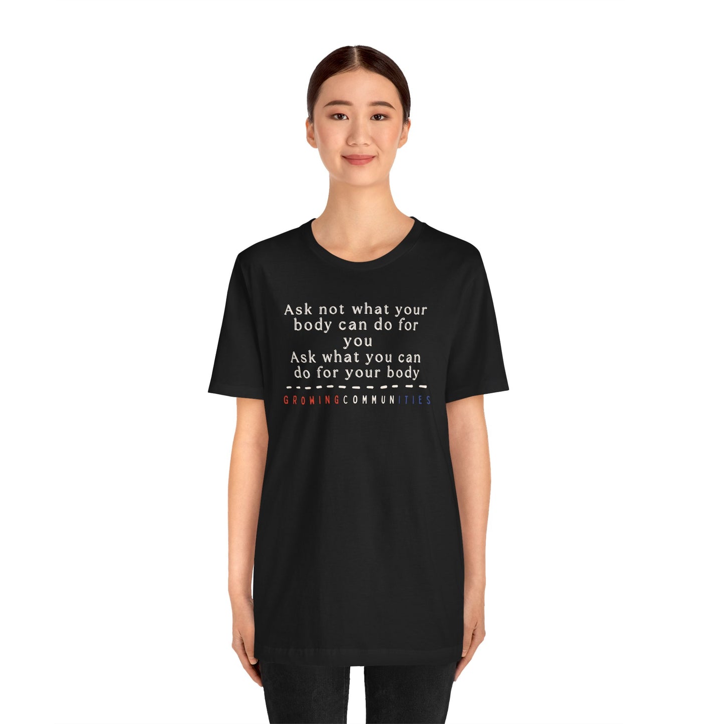 Ask Not What Your Body Can Do – Adult Tee
