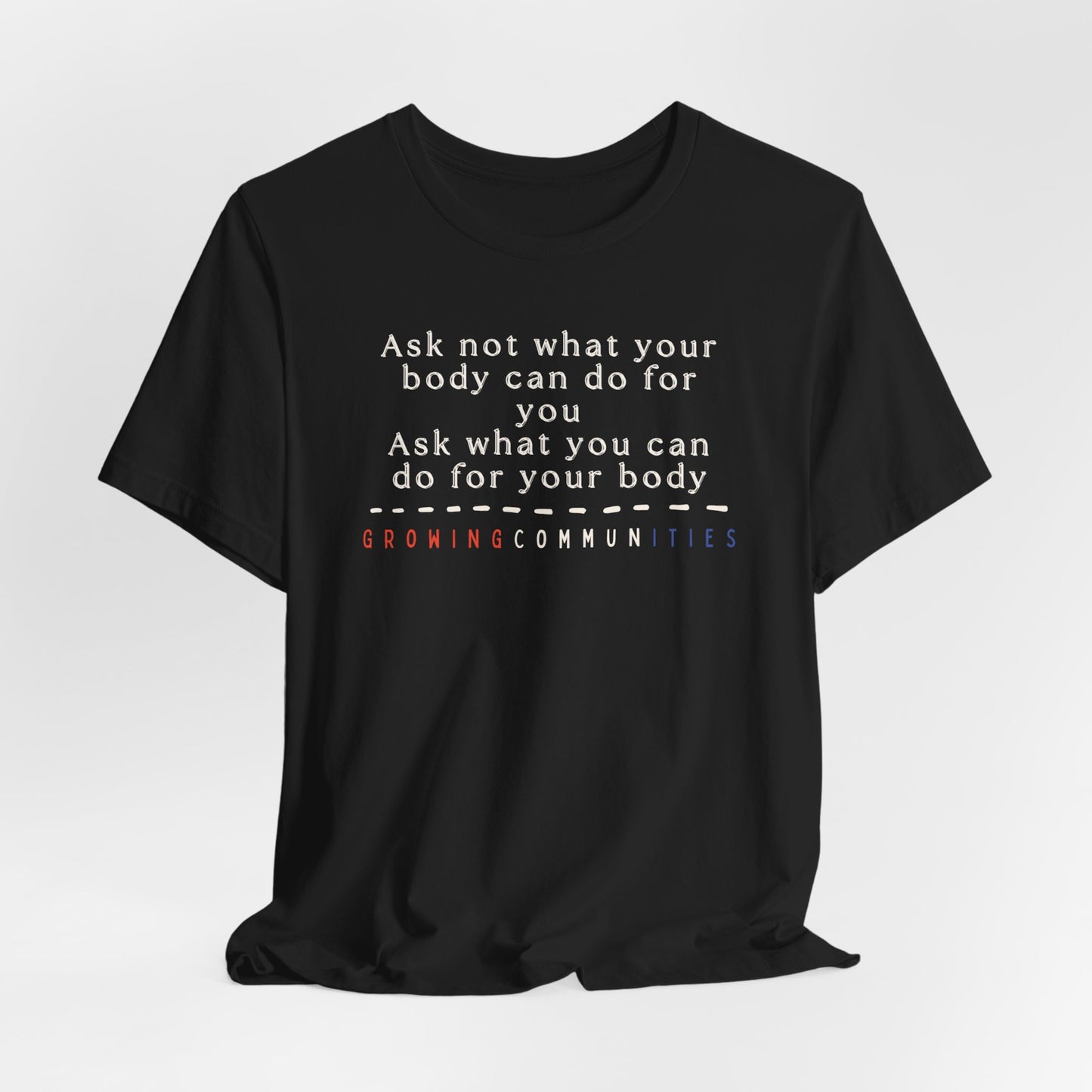 Ask Not What Your Body Can Do – Adult Tee