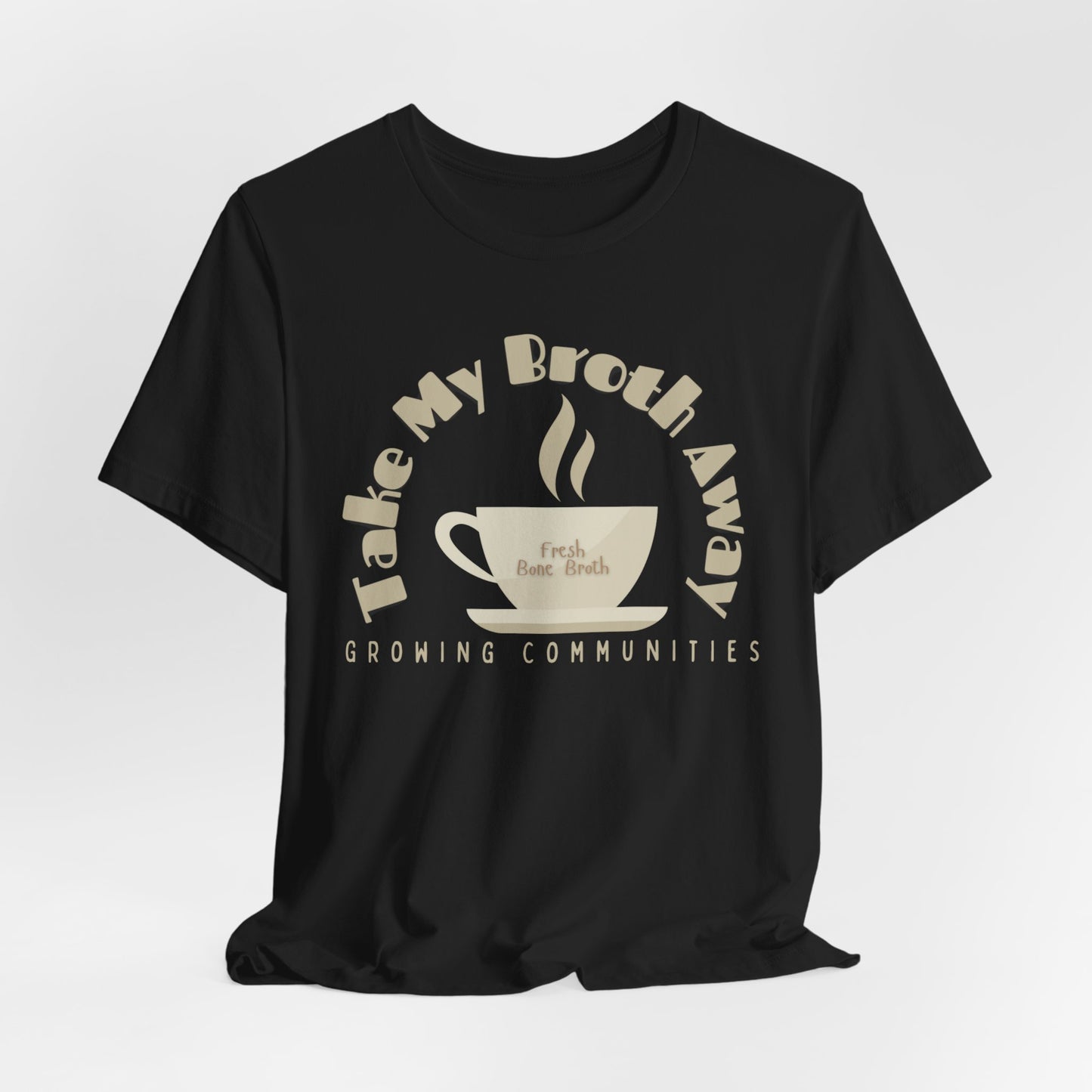 Take My Broth Away – Bone Broth Benefits Tee