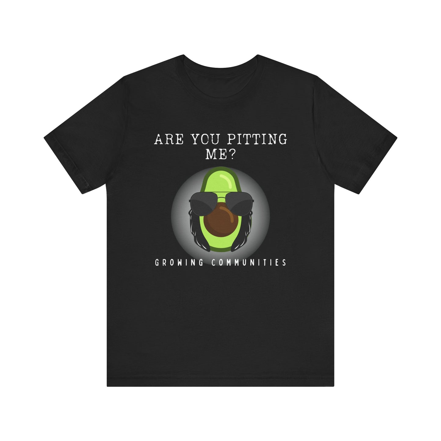 Are You Pitting Me? – Unisex Tee