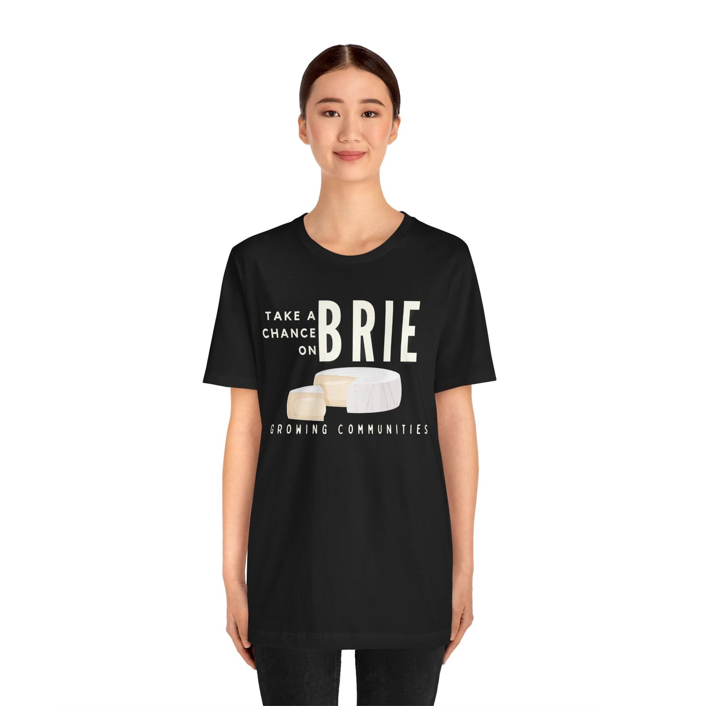 Take a Chance on Brie – Unisex Tee