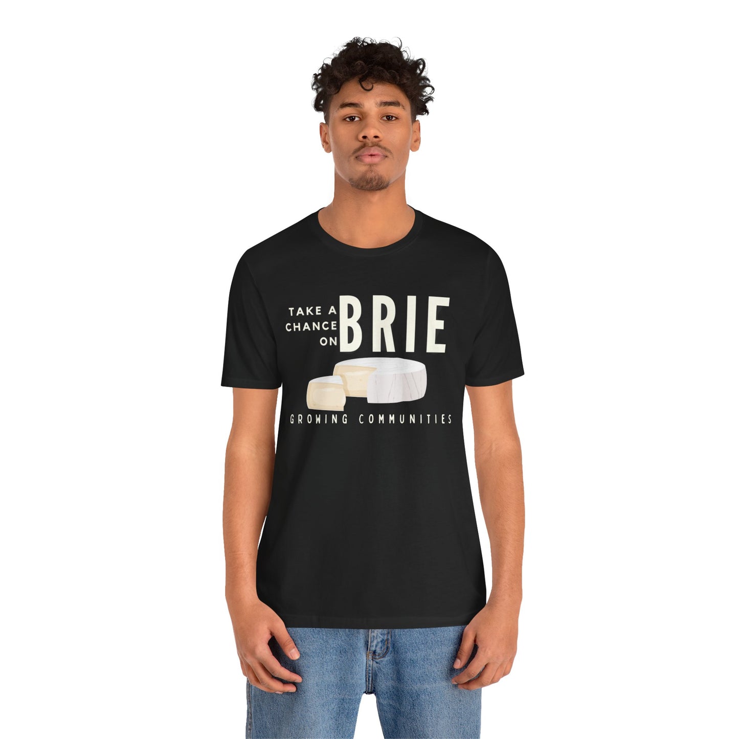 Take a Chance on Brie – Unisex Tee