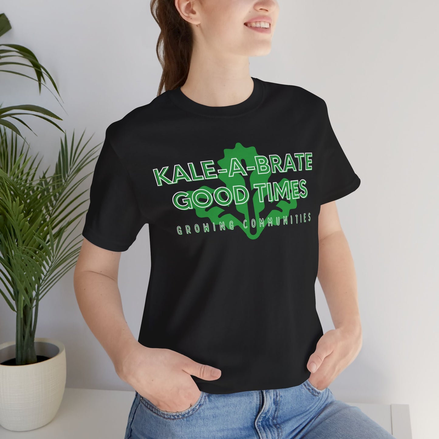 Kale-a-brate Good Times – Unisex Tee