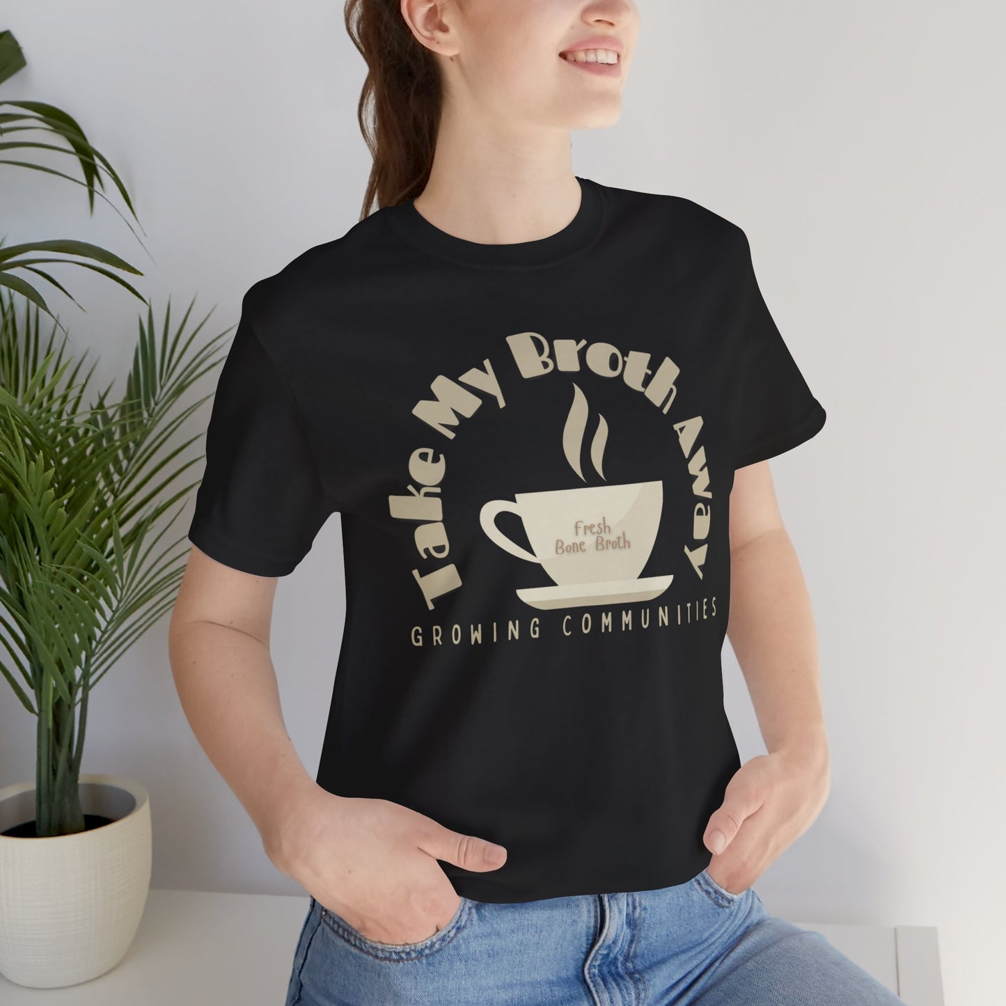 Take My Broth Away – Bone Broth Benefits Tee