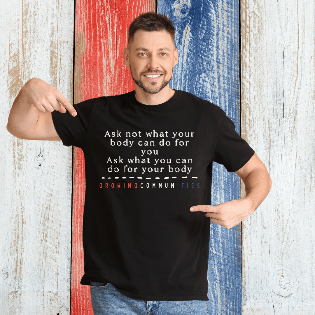 Ask Not What Your Body Can Do – Adult Tee