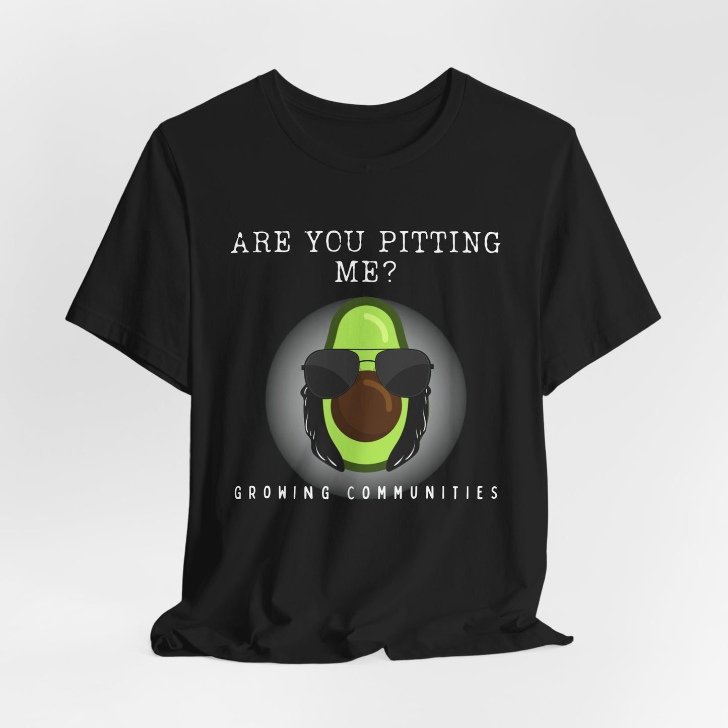 Are You Pitting Me? – Unisex Tee