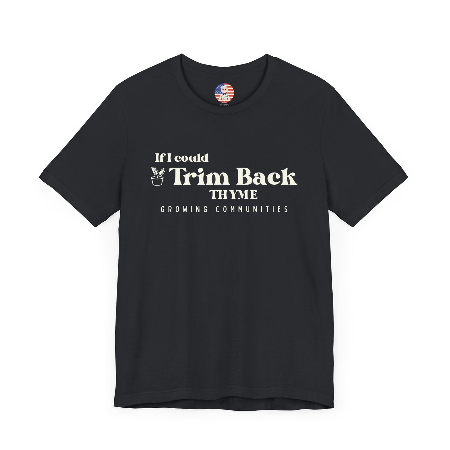 If I Could Trim Back Thyme – Adult Tee