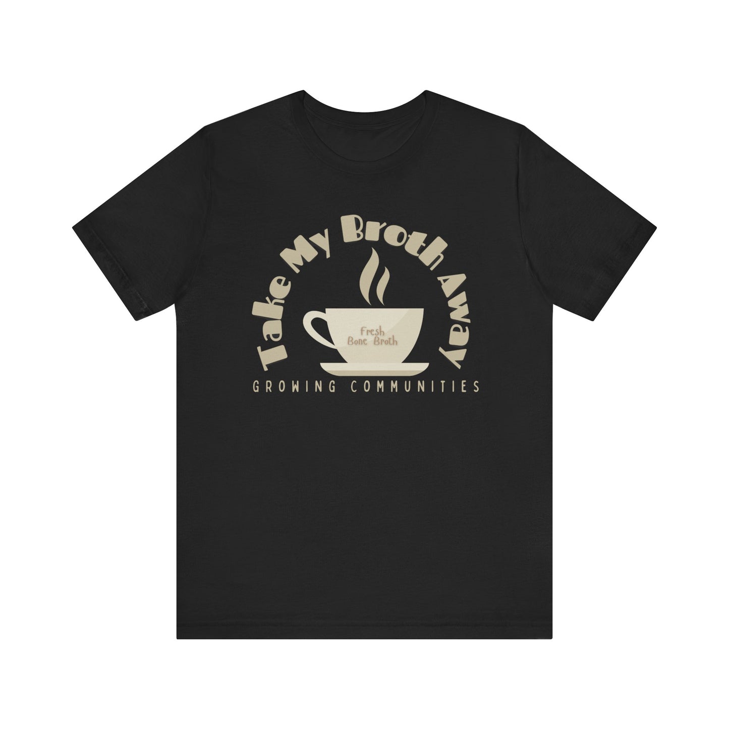 Take My Broth Away – Bone Broth Benefits Tee