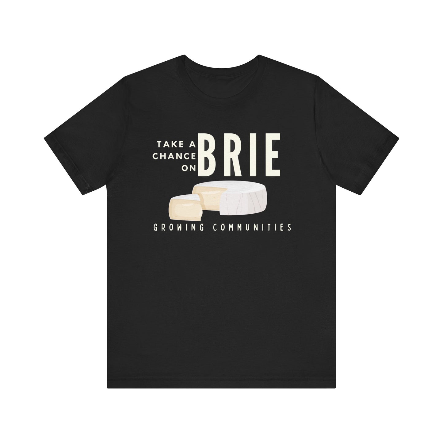Take a Chance on Brie – Unisex Tee