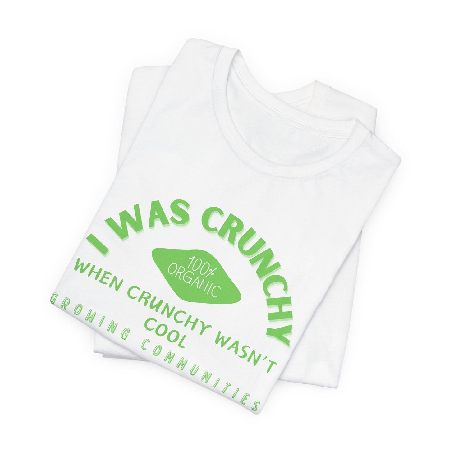 I Was Crunchy Tee