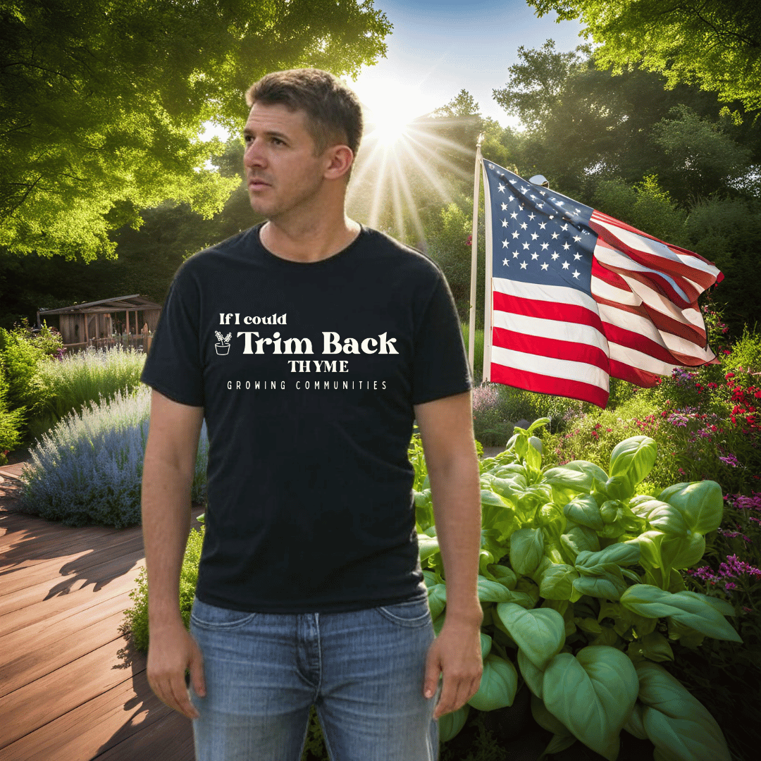 If I Could Trim Back Thyme – Adult Tee