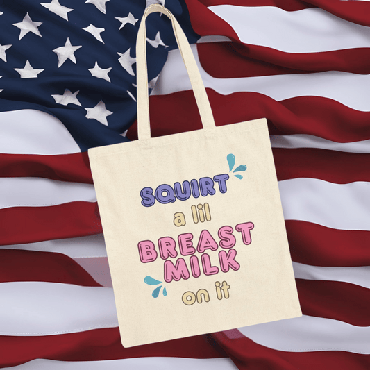 “Squirt a Lil Breast Milk On It” Tote Bag